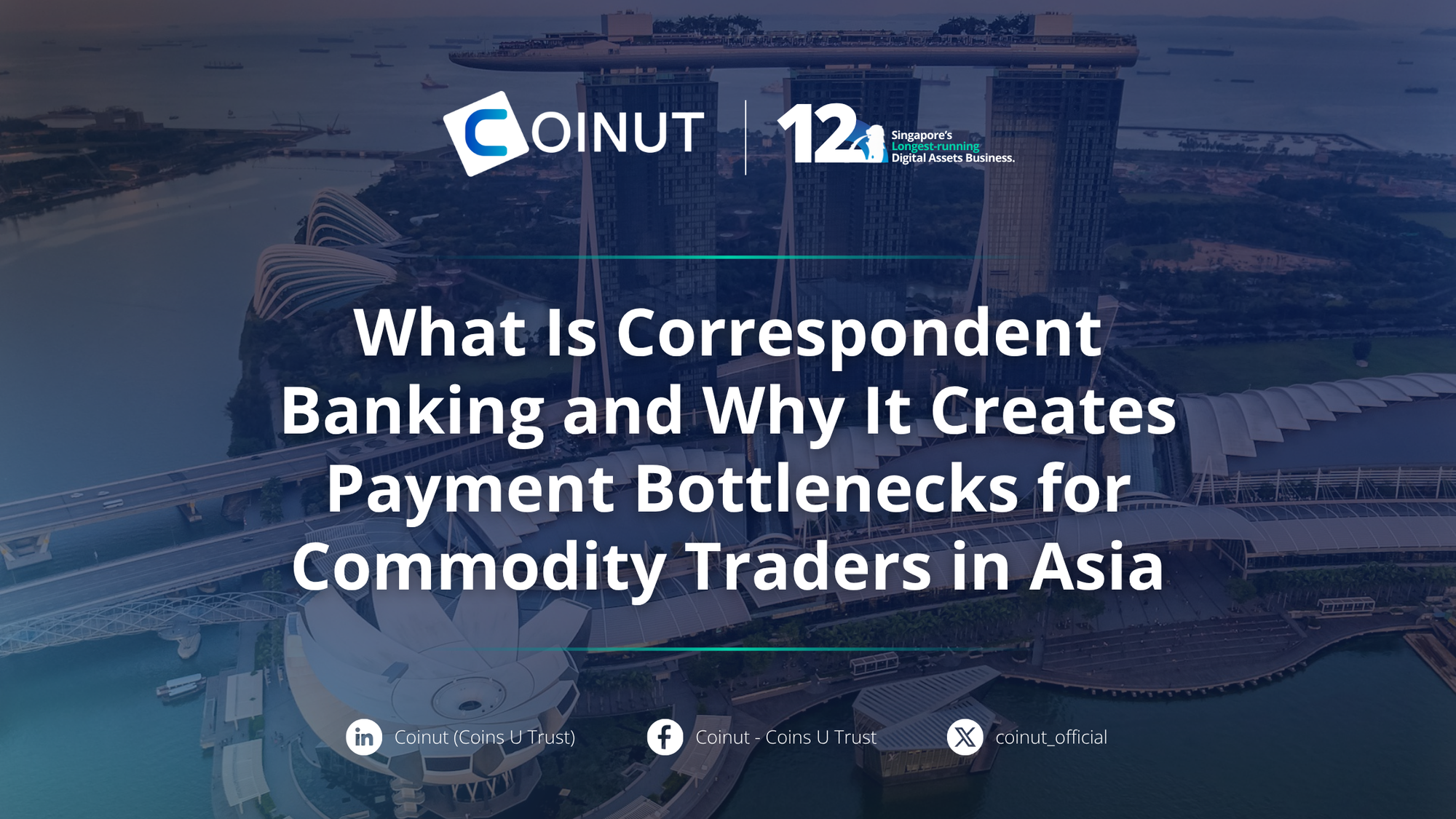 What Is Correspondent Banking and Why It Creates Payment Bottlenecks for Commodity Traders in Asia