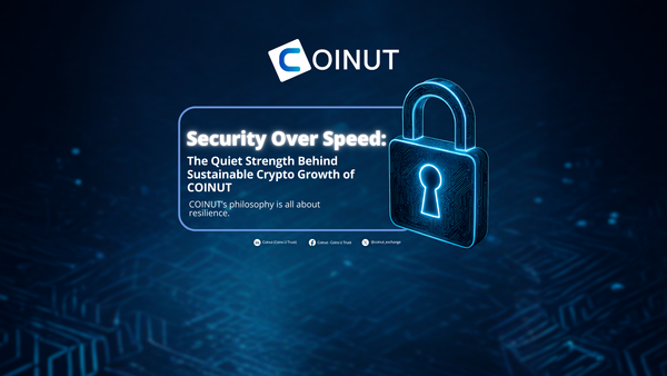 Security Over Speed: The Quiet Strength Behind Sustainable Crypto Growth of COINUT