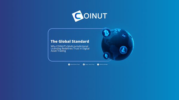 The Global Standard: Why COINUT’s Multi-Jurisdictional Licensing Redefines Trust in Digital Asset Trading