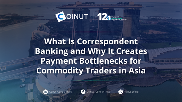What Is Correspondent Banking and Why It Creates Payment Bottlenecks for Commodity Traders in Asia