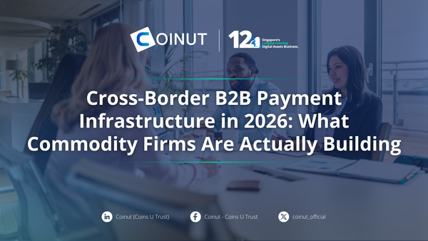 Cross-Border B2B Payment Infrastructure in 2026: What Commodity Firms Are Actually Building