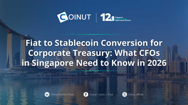 Fiat-to-Stablecoin Conversion for Corporate Treasury: What Singapore CFOs Need to Know in 2026
