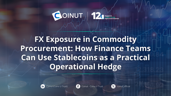 FX Exposure in Commodity Procurement: How Finance Teams Can Use Stablecoins as a Practical Operational Hedge